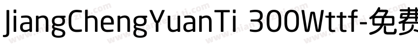 JiangChengYuanTi 300Wttf字体转换
